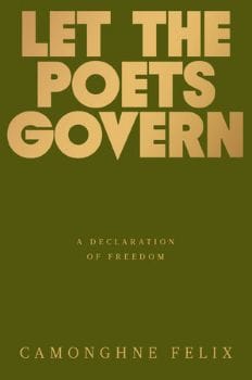 Cover of Let the Poets Govern, featuring striking gold non-serifed font in all caps on a dark green background. Subtitle reads, "A Declaration of Freedom."